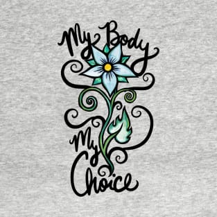 My Body my Choice T-Shirt